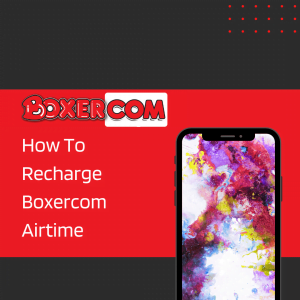 How To Recharge Boxercom Airtime