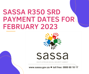 SASSA R350 Payment Dates February 2023